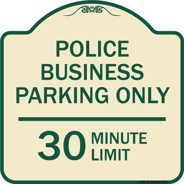 Police Business Parking 30 Minute Limit Heavy-Gauge Aluminum Sign, 18" x 18", TG-1818-23278